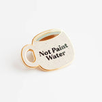 Not Paint Water Pin