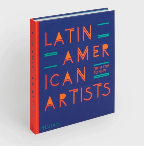 Latin American Artists: from 1785 To Now
