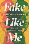 Fake Like Me Barbara Bourland